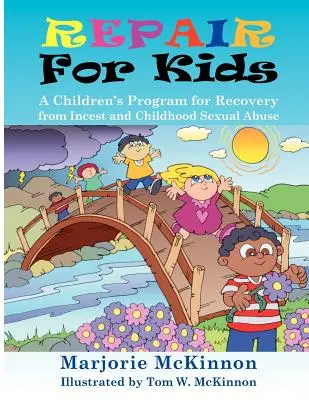 Reparación para niños: Un programa infantil para la recuperación del incesto y el abuso sexual infantil - Repair for Kids: A Children's Program for Recovery from Incest and Childhood Sexual Abuse