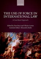 El uso de la fuerza en el Derecho Internacional: Un enfoque basado en casos - The Use of Force in International Law: A Case-Based Approach