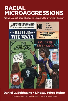 Microagresiones Raciales: Usando la Teoría Crítica de la Raza para Responder al Racismo Cotidiano - Racial Microaggressions: Using Critical Race Theory to Respond to Everyday Racism