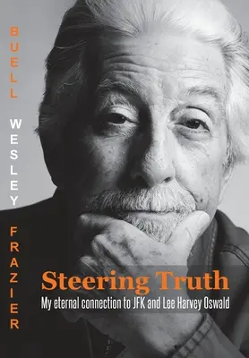Steering Truth: Mi eterna conexión con JFK y Lee Harvey Oswald - Steering Truth: My Eternal Connection to JFK and Lee Harvey Oswald