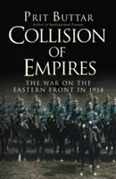 Colisión de imperios: La guerra en el frente oriental en 1914 - Collision of Empires: The War on the Eastern Front in 1914