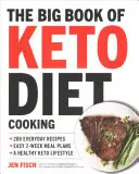 El gran libro de la cocina cetogénica: 200 recetas cotidianas y planes de comidas fáciles de 2 semanas para un estilo de vida ceto saludable - The Big Book of Ketogenic Diet Cooking: 200 Everyday Recipes and Easy 2-Week Meal Plans for a Healthy Keto Lifestyle