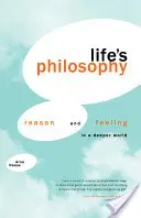 Filosofía de vida: Razón y sentimiento en un mundo más profundo - Life's Philosophy: Reason and Feeling in a Deeper World