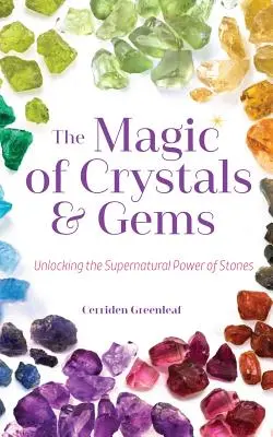 La magia de los cristales y las gemas: Desvelando el poder sobrenatural de las piedras (Cristales mágicos, energía positiva, misticismo) - The Magic of Crystals and Gems: Unlocking the Supernatural Power of Stones (Magical Crystals, Positive Energy, Mysticism)