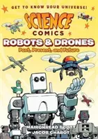 Cómics científicos: Robots y drones: Pasado, presente y futuro - Science Comics: Robots and Drones: Past, Present, and Future