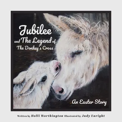 Jubileo y La Leyenda De La Cruz Del Asno: Una historia de Pascua - Jubilee and The Legend of The Donkey's Cross: An Easter Story