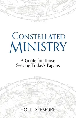 Ministerio constelado: Una guía para quienes sirven a los paganos de hoy - Constellated Ministry: A Guide for Those Serving Today's Pagans