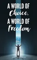 Un mundo de elección, un mundo de libertad - A World of Choice, A World of Freedom