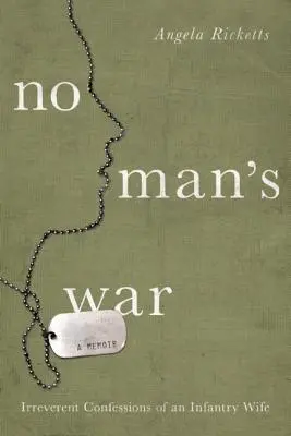 Guerra de Nadie: Confesiones Irreverentes de una Esposa de Infantería - No Man's War: Irreverent Confessions of an Infantry Wife