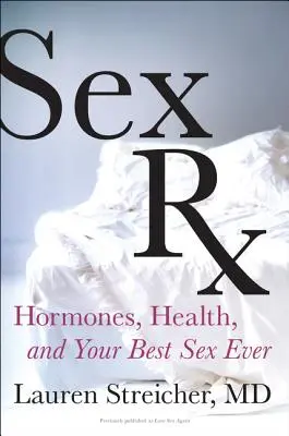 Sex RX: Hormonas, salud y el mejor sexo de su vida - Sex RX: Hormones, Health, and Your Best Sex Ever