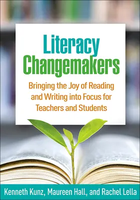Literacy Changemakers: El placer de leer y escribir al alcance de profesores y alumnos - Literacy Changemakers: Bringing the Joy of Reading and Writing Into Focus for Teachers and Students