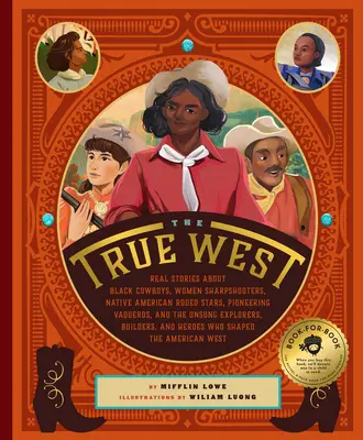 El verdadero Oeste: Historias reales sobre vaqueros negros, mujeres francotiradoras, estrellas de rodeo nativas americanas, vaqueros pioneros y el Sol Naciente - The True West: Real Stories about Black Cowboys, Women Sharpshooters, Native American Rodeo Stars, Pioneering Vaqueros, and the Unsun