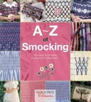 A-Z of Smocking: Manual completo para principiantes y bordadores avanzados - A-Z of Smocking: A Complete Manual for the Beginner Through to the Advanced Smocker