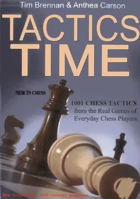 Tiempo de tácticas: 1001 tácticas de ajedrez extraídas de las partidas de ajedrecistas cotidianos - Tactics Time: 1001 Chess Tactics from the Games of Everyday Chess Players