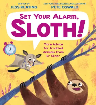 Pon el despertador, perezoso Más consejos del Dr. Planeador para animales con problemas - Set Your Alarm, Sloth!: More Advice for Troubled Animals from Dr. Glider