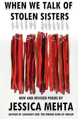 Cuando hablamos de hermanas robadas: Poemas nuevos y revisados - When We Talk of Stolen Sisters: New and Revised Poems