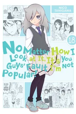 Lo mire como lo mire, la culpa de que yo no sea popular es de ustedes, Vol. 18 - No Matter How I Look at It, It's You Guys' Fault I'm Not Popular!, Vol. 18