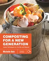 Compostaje para una nueva generación: Últimas técnicas para la papelera y más allá - Composting for a New Generation: Latest Techniques for the Bin and Beyond