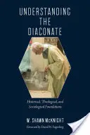 Entendiendo el Diaconado: Fundamentos históricos, teológicos y sociológicos - Understanding the Diaconate: Historical, Theological, and Sociological Foundations