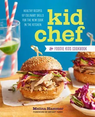 Kid Chef: The Foodie Kids Cookbook: Recetas saludables y habilidades culinarias para el nuevo cocinero en la cocina - Kid Chef: The Foodie Kids Cookbook: Healthy Recipes and Culinary Skills for the New Cook in the Kitchen