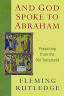 Y Dios habló a Abraham: Predicando desde el Antiguo Testamento - And God Spoke to Abraham: Preaching from the Old Testament