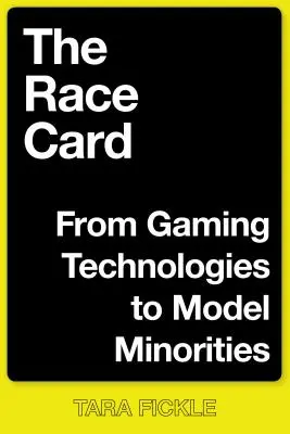 La carta racial: De las tecnologías del juego a las minorías modelo - The Race Card: From Gaming Technologies to Model Minorities