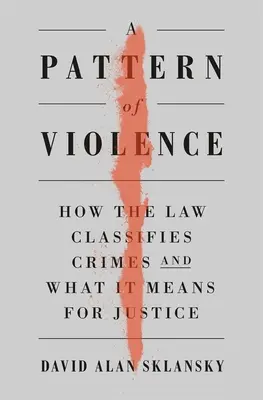 Un patrón de violencia: Cómo clasifica la ley los delitos y qué significa para la justicia - A Pattern of Violence: How the Law Classifies Crimes and What It Means for Justice