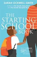 El libro de la vuelta al cole: Cómo elegir, preparar y acomodar a su hijo en el colegio - The Starting School Book: How to Choose, Prepare for and Settle Your Child at School