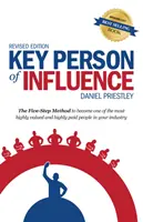 Persona clave de influencia - El método de cinco pasos para convertirse en una de las personas más valoradas y mejor pagadas de su sector - Key Person of Influence - The Five-Step Method to Become One of the Most Highly Valued and Highly Paid People in Your Industry