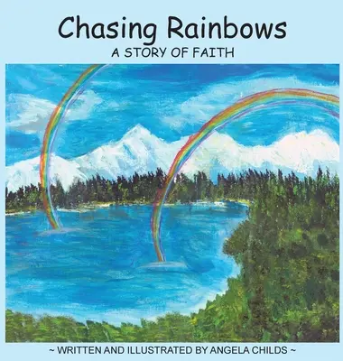 Persiguiendo el arco iris: Una historia de fe - Chasing Rainbows: A Story of Faith