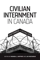 Internamiento civil en Canadá: Historias y legados - Civilian Internment in Canada: Histories and Legacies