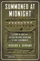 Convocados a medianoche: Una historia de raza y las últimas ejecuciones militares en Fort Leavenworth - Summoned at Midnight: A Story of Race and the Last Military Executions at Fort Leavenworth