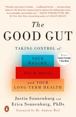 El intestino bueno: Toma el control de tu peso, tu estado de ánimo y tu salud a largo plazo - The Good Gut: Taking Control of Your Weight, Your Mood, and Your Long-Term Health