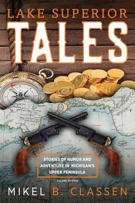 Lake Superior Tales: Historias de Humor y Aventura en la Alta Península de Michigan, 2ª Edición - Lake Superior Tales: Stories of Humor and Adventure in Michigan's Upper Peninsula, 2nd Edition