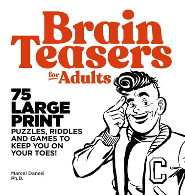 Rompecabezas para adultos: 75 rompecabezas, adivinanzas y juegos en letra grande que te mantendrán alerta - Brain Teasers for Adults: 75 Large Print Puzzles, Riddles, and Games to Keep You on Your Toes