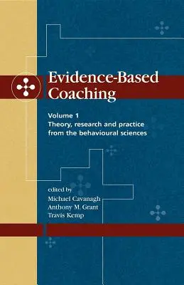 Coaching Basado en la Evidencia Volumen 1: Teoría, Investigación y Práctica de las Ciencias del Comportamiento - Evidence-Based Coaching Volume 1: Theory, Research and Practice from the Behavioural Sciences