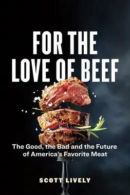 Por amor a la carne de vacuno: Lo bueno, lo malo y el futuro de la carne favorita de Estados Unidos - For the Love of Beef: The Good, the Bad and the Future of America's Favorite Meat