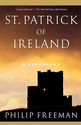 San Patricio de Irlanda: Biografía - St. Patrick of Ireland: A Biography