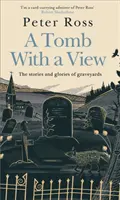 Tomb With a View - The Stories & Glories of Graveyards - Libro del año del Financial Times - Tomb With a View - The Stories & Glories of Graveyards - A Financial Times Book of the Year