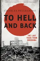 To Hell and Back El último tren desde Hiroshima - To Hell and Back: The Last Train from Hiroshima