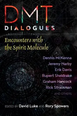 Diálogos Dmt: Encuentros con la molécula espiritual - Dmt Dialogues: Encounters with the Spirit Molecule