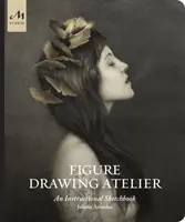 El taller de dibujo de figuras: Un cuaderno de instrucciones - Figure Drawing Atelier: An Instructional Sketchbook