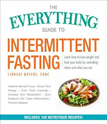 La Guía Completa del Ayuno Intermitente: Incluye los planes 5:2, 16/8 y ayuno semanal de 24 horas. - The Everything Guide to Intermittent Fasting: Features 5:2, 16/8, and Weekly 24-Hour Fast Plans