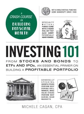 Invertir 101: De acciones y bonos a Etfs e Ipos, un manual esencial para construir una cartera rentable. - Investing 101: From Stocks and Bonds to Etfs and Ipos, an Essential Primer on Building a Profitable Portfolio