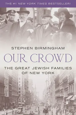 Nuestra multitud: Las grandes familias judías de Nueva York - Our Crowd: The Great Jewish Families of New York