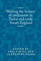 La historia del Parlamento en la Inglaterra de los Tudor y los Estuardo - Writing the history of parliament in Tudor and early Stuart England