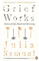 Grief Works - Historias de vida, muerte y supervivencia - Grief Works - Stories of Life, Death and Surviving