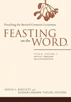 Festejando la Palabra: Año B, Volumen 1: Del Adviento a la Transfiguración - Feasting on the Word: Year B, Volume 1: Advent Through Transfiguration