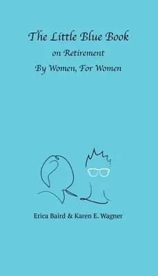 El pequeño libro azul de la jubilación Por mujeres, para mujeres - The Little Blue Book On Retirement By Women, For Women