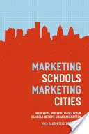 Marketing de escuelas, marketing de ciudades: Quién gana y quién pierde cuando las escuelas se convierten en equipamientos urbanos - Marketing Schools, Marketing Cities: Who Wins and Who Loses When Schools Become Urban Amenities